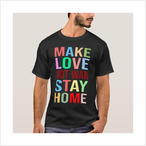 Make Love Not War Stay Home