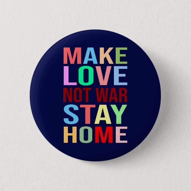 Make Love Not War Stay Home Funny Button (Front)