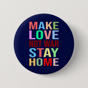 Make Love Not War Stay Home Funny Button