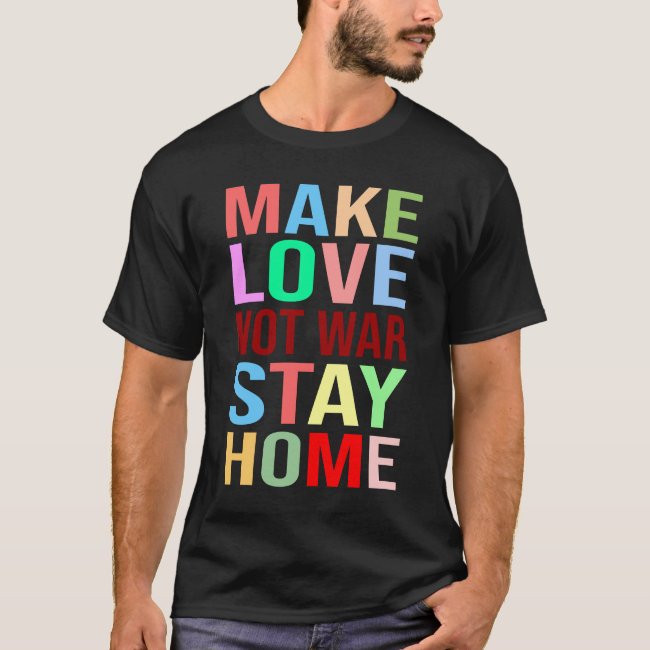 Make Love Not War Stay Home Funny