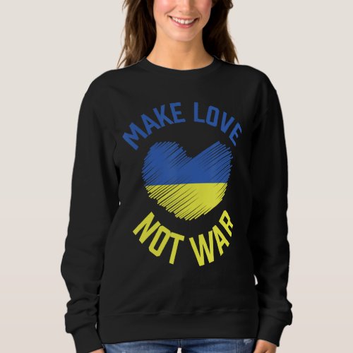 Make Love Not War Support For Peace Men Women 4 Sweatshirt
