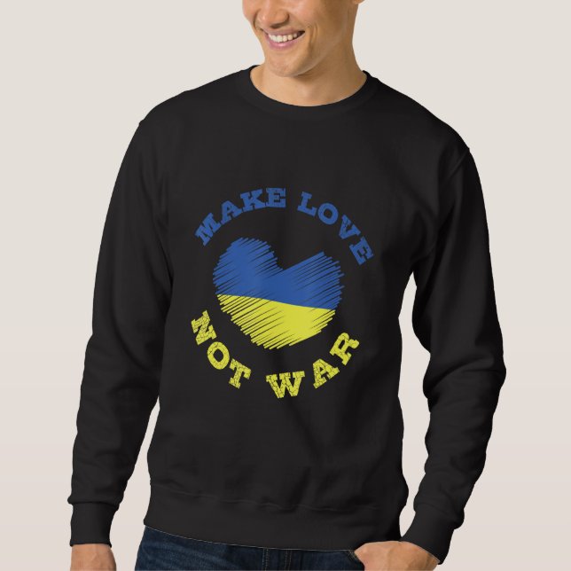Make Love Not War Support For Peace Men Women 5 Sweatshirt (Front)
