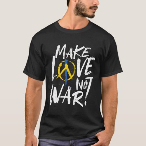 Make Love Not War Support Ukraine T_Shirt