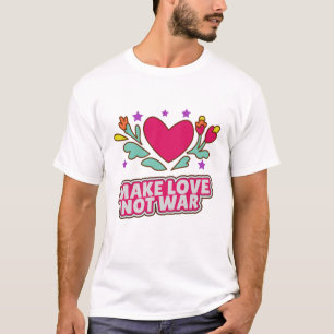 Make love not war T-Shirt