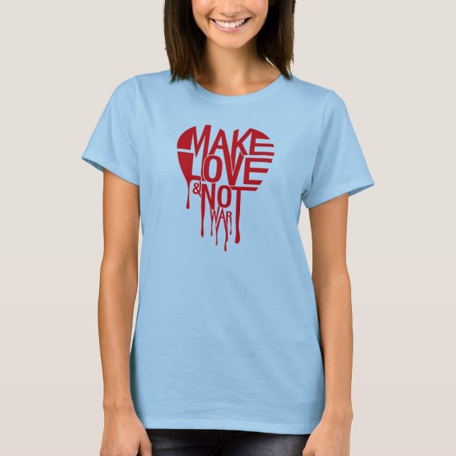 Make love not war T-Shirt (Front)