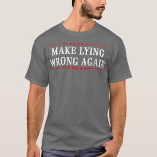 Make Lying Wrong Again 1 T-Shirt