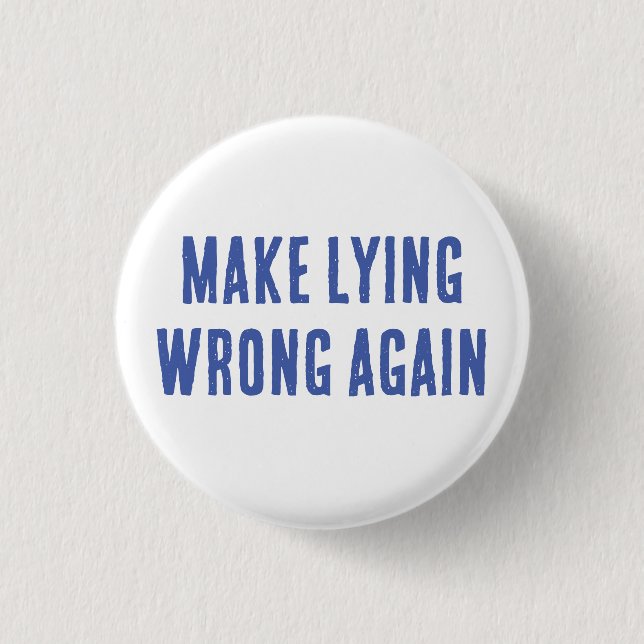 Make Lying Wrong Again Button (Front)