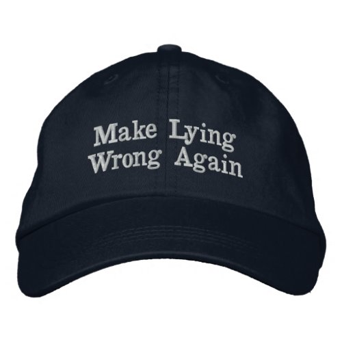 Make Lying Wrong Again Embroidered Baseball Cap
