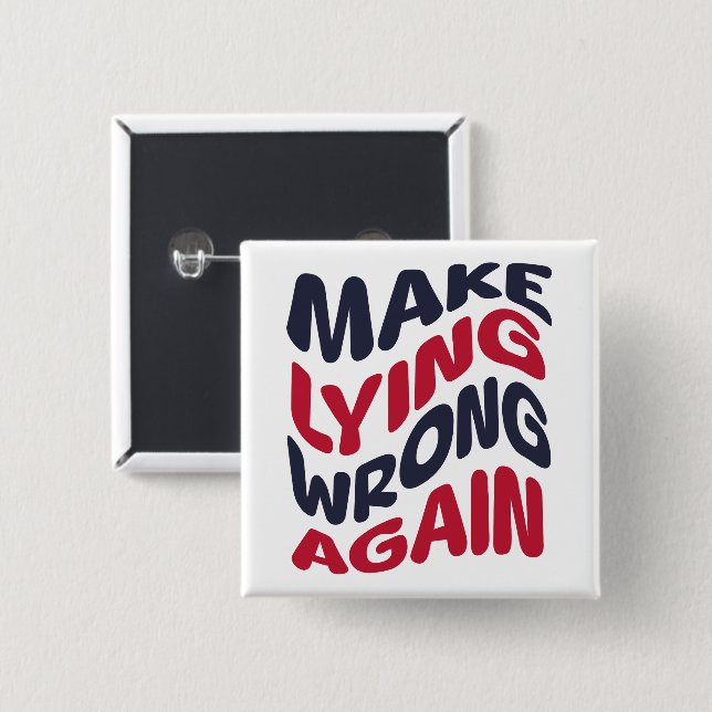 Make Lying Wrong Again Funny Patriotic Political  Button (Front & Back)