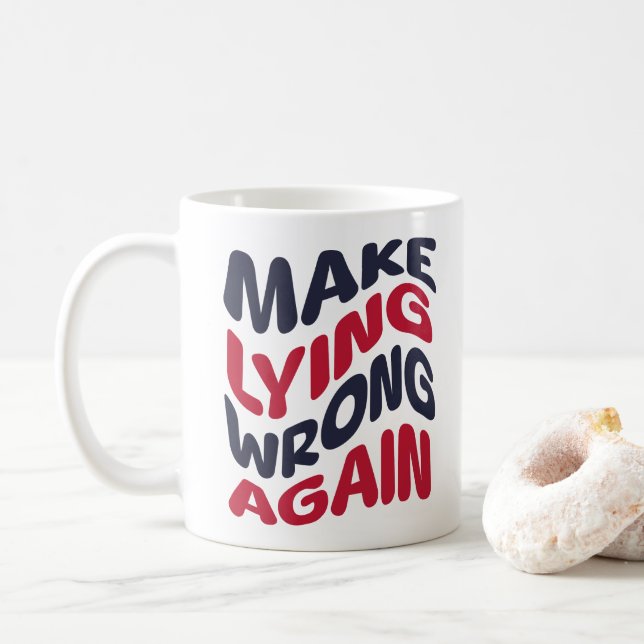Make Lying Wrong Again Funny Patriotic Political  Coffee Mug (With Donut)