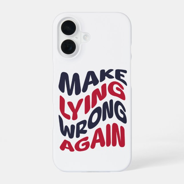 Make Lying Wrong Again Funny Patriotic Political  Iphone Case (Back)