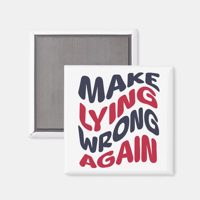 Make Lying Wrong Again Funny Patriotic Political  Magnet (Front/Back)