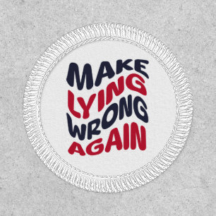 Make Lying Wrong Again Funny Patriotic Political  Patch