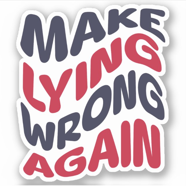 Make Lying Wrong Again Funny Patriotic Political  Sticker (Front)