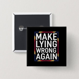 Make Lying Wrong Again Gift Resist Anti-Trump Button
