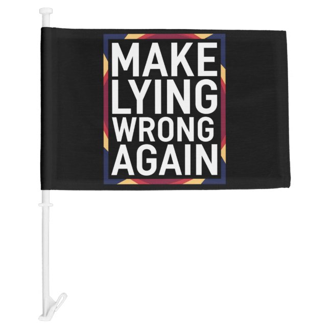Make Lying Wrong Again Gift Resist Anti-Trump Car Flag (Front)