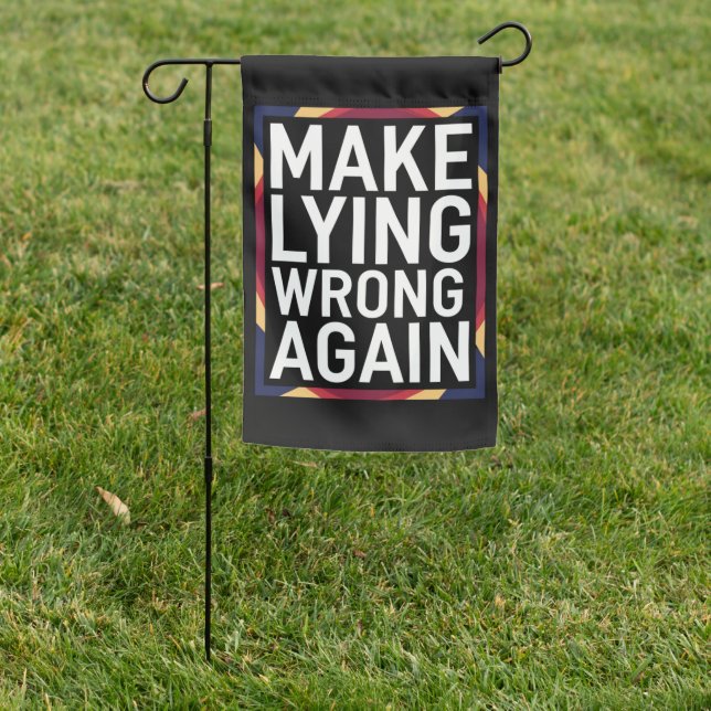 Make Lying Wrong Again Gift Resist Anti-Trump Garden Flag (In SItu)