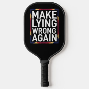 Make Lying Wrong Again Gift Resist Anti-Trump Pickleball Paddle