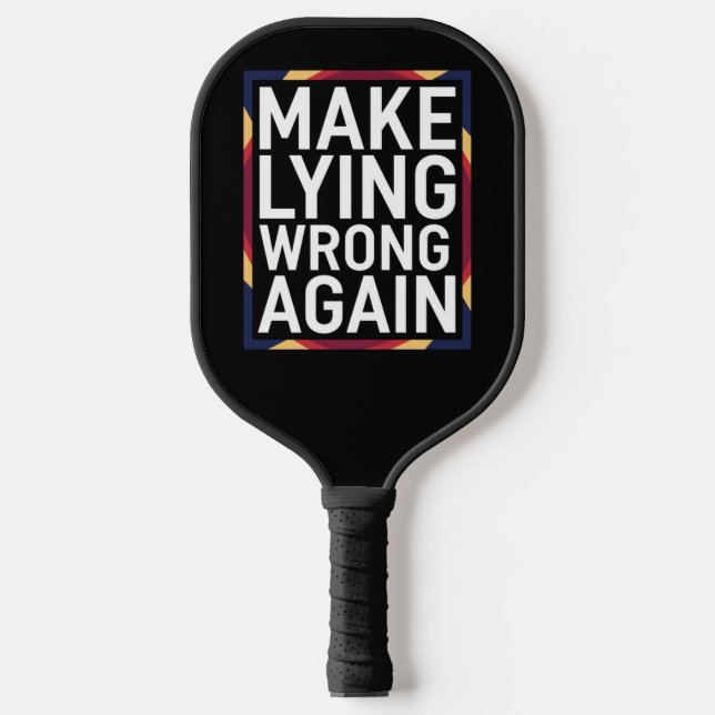 Make Lying Wrong Again Gift Resist Anti-Trump Pickleball Paddle (Front)