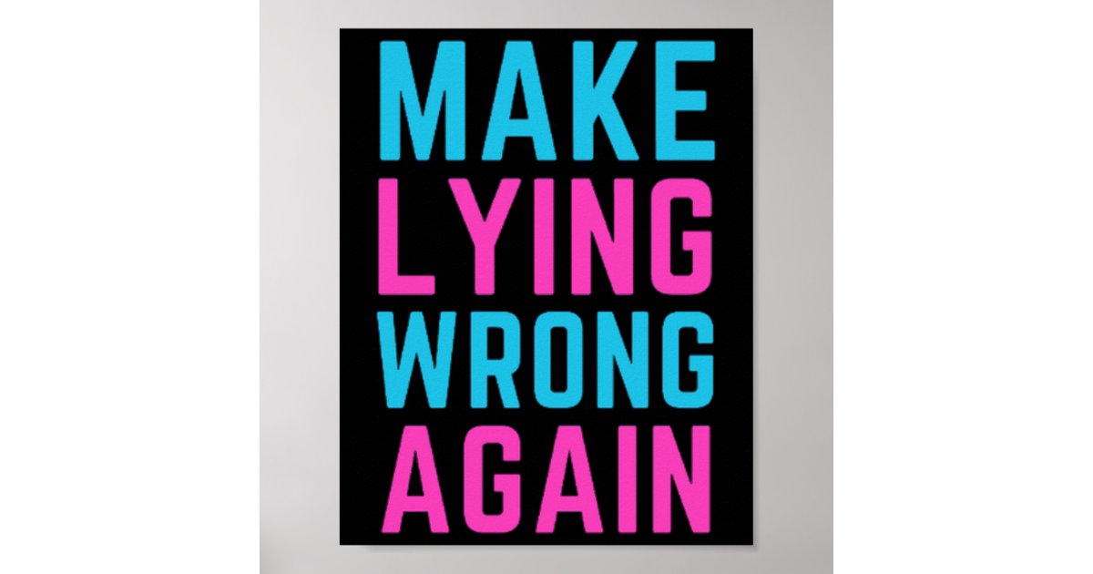 Make Lying Wrong Again Sticker Poster | Zazzle