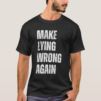 Make Lying Wrong Again T-Shirt