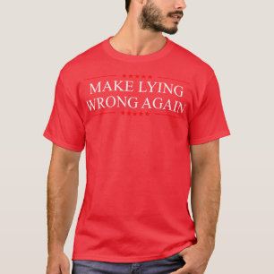 Make Lying Wrong Again T-Shirt