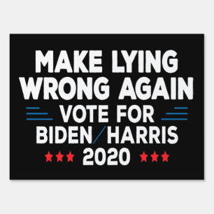 Make Lying Wrong again, vote for Joe Biden Harris Sign