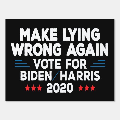 Make Lying Wrong again vote for Joe Biden Harris Sign