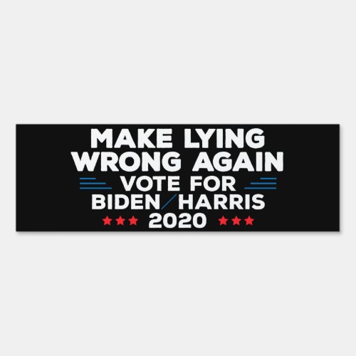 Make Lying Wrong Joe Biden Harris anti trump Sign