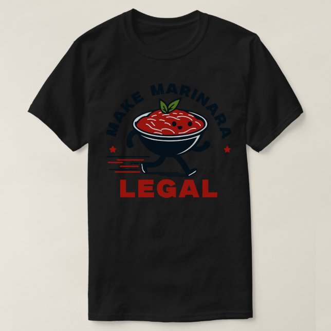 Make Marinara Legal Italian Food Lover T-Shirt (Design Front)
