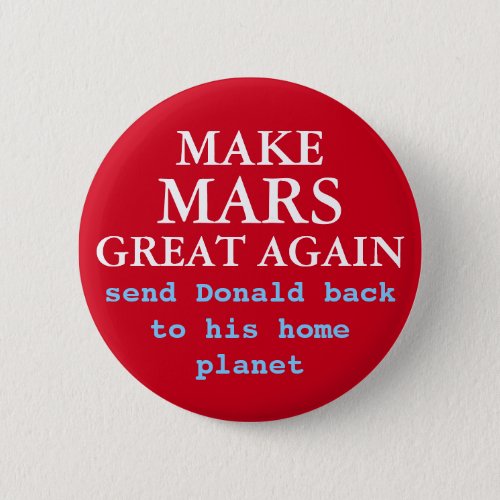 Make Mars Great Again Funny Anti Donald Trump 2020 Pinback Button