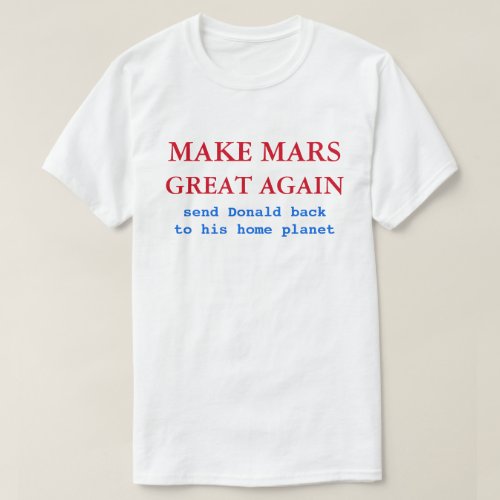 Make Mars Great Again Funny Anti Donald Trump 2020 T_Shirt
