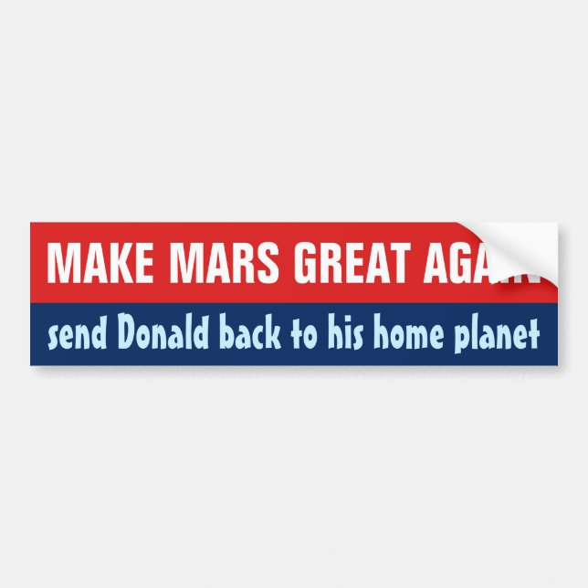 Make Mars Great Again Funny Anti Donald Trump 2024 Bumper Sticker (Front)