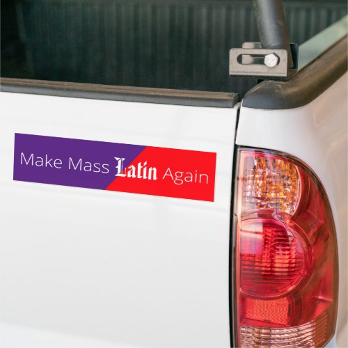 Make Mass Latin Again Bumper Sticker
