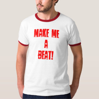 Make Me A Beat-Dubzcityproductions T-Shirt