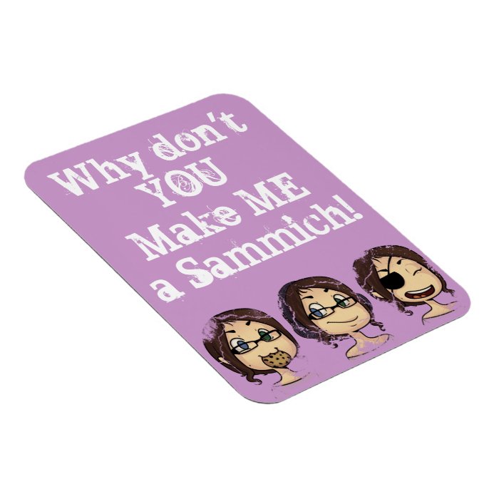 Make me a Sammich Magnet