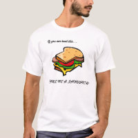 Make Me A Sandwich. T-Shirt
