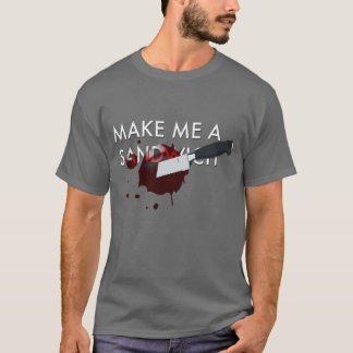 Make Me A Sandwich T-Shirt