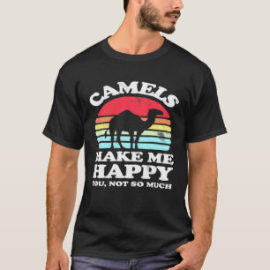Make Me Happy You Not So Much Camel T-Shirt