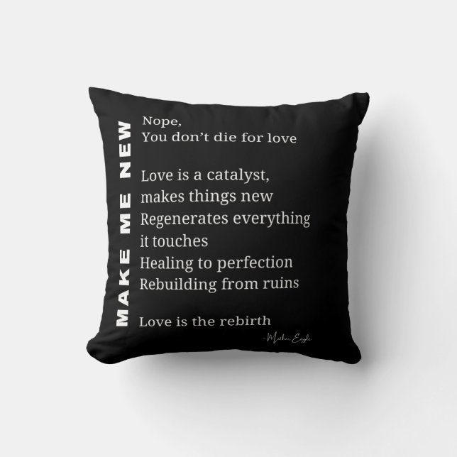 Make Me New Love Encouragement poem poetry  Throw Pillow (Front)
