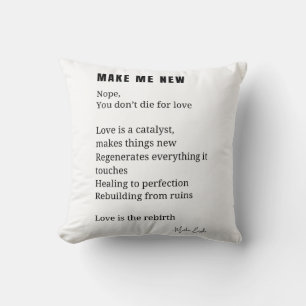 Make Me New Love Encouragement poem poetry  Throw Pillow
