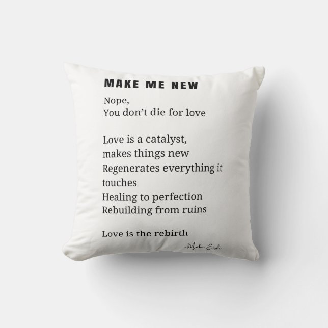 Make Me New Love Encouragement poem poetry  Throw Pillow (Front)