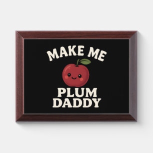 MAKE ME  PLUM DADDY AWARD PLAQUE