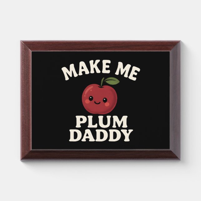 MAKE ME  PLUM DADDY AWARD PLAQUE (Horizontal)