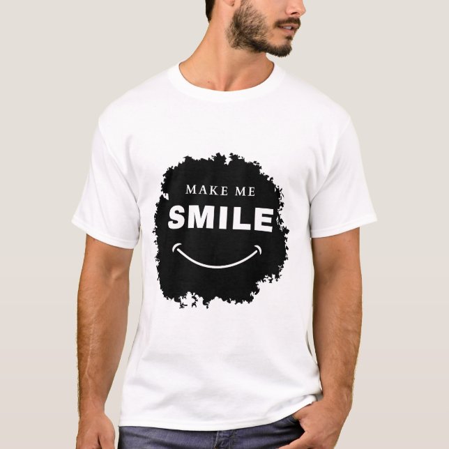 make me smile mens and womans Tshirt (Front)