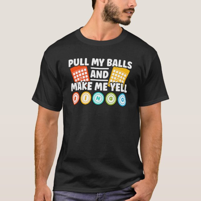 Make Me Yell Bingo  Bingo T-Shirt (Front)