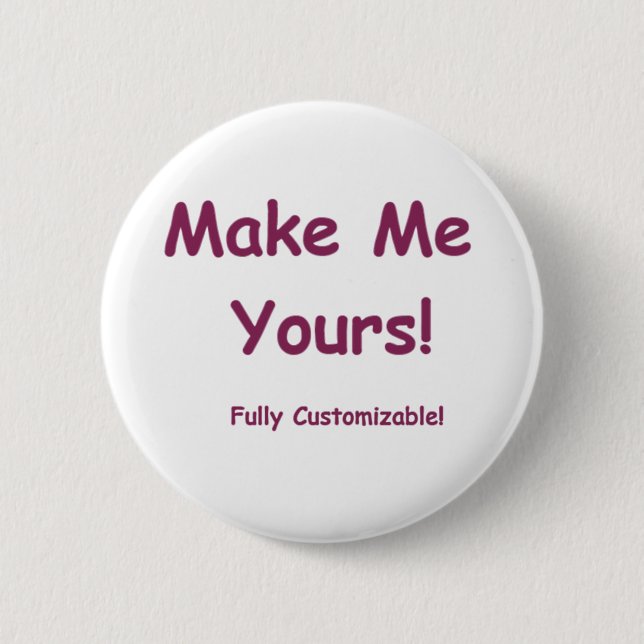 Make Me Yours is fully Customizable! Button (Front)