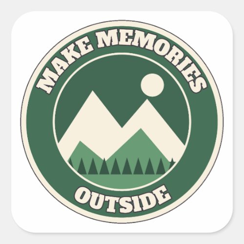 Make Memories Outside Hiking Nature Quote Square Sticker