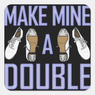 Make Mine a Double Clogging Square Sticker