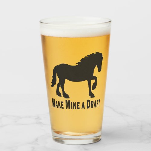 Make Mine a Draft  Long Tail Draft Horse Glass